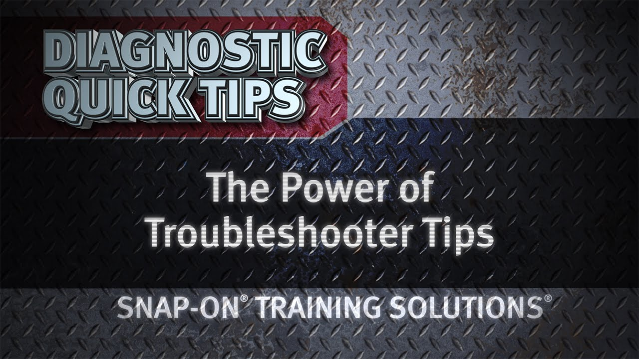 Snap-on Diagnostic Quick Tips: The Power of Troubleshooter Tips Video