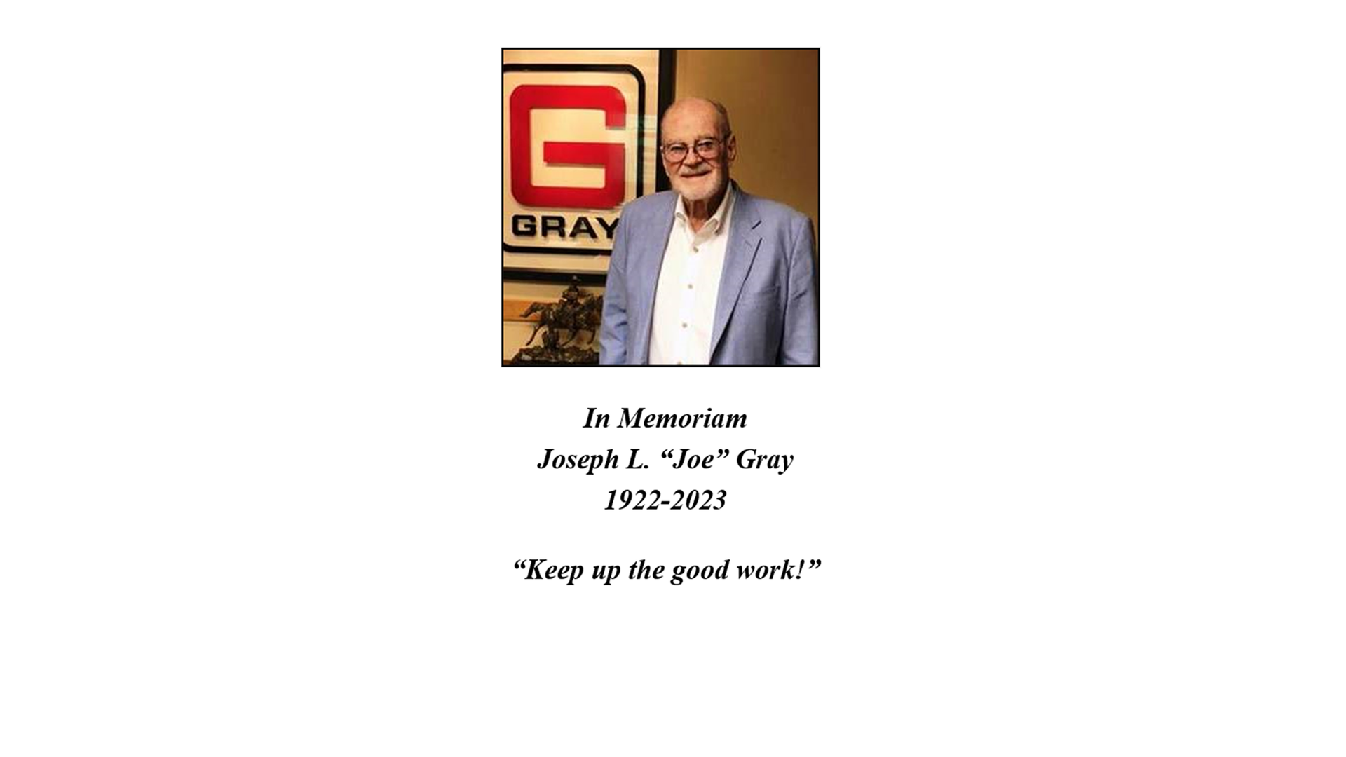 Gray Manufacturing founder Joseph Laurence Gray, age 100, passed away peacefully on June 17, 2023.